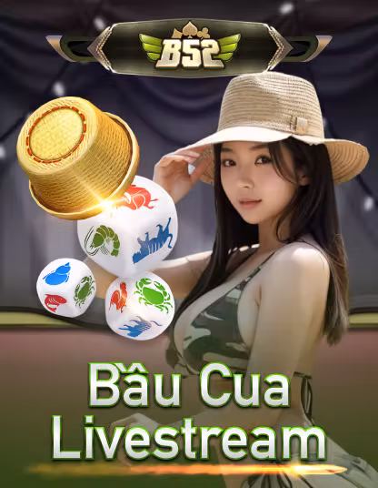 B52 Bầu Cua Livestream Portrait